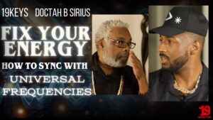 Master Your Inner Self: 19 Keys and Doctah B Sirius on Success, Balance, and Universal Laws.