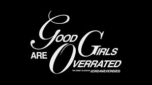 JORD4NEVERDIED Drops Debut Album “Good Girls Are Overrated!”