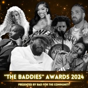 Bad For The Community Podcast Recaps 2024 With ‘The Baddies’ Awards.