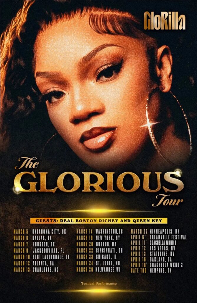 GloRilla Announces The Glorious Tour with Real Boston Richey and Queen Key.
GloRilla is hitting the road in 2025. Fresh off a major year, she announced The Glorious Tour on January 29. The North American tour will feature Real Boston Richey and Queen Key as opening acts.
The trek begins March 5 in Oklahoma City and will make stops in Atlanta, Chicago, Dallas, Boston, Las Vegas, and Oakland. The tour will conclude with a hometown show in Memphis, though the date is yet to be finalized. Artist pre-sale tickets are available now, with general sales opening on January 31 at noon local time.
To promote the tour, GloRilla shared a humorous clip of her and the openers training in the gym, building camaraderie before hitting the stage. She encouraged fans to sign up for exclusive pre-sale access, promising an electrifying experience.
2024 was a standout year for GloRilla, with her debut album Glorious reaching No. 5 on the Billboard 200. She also made her Saturday Night Live debut and earned Grammy nominations for Best Rap Song and Best Rap Performance with Yeah Glo!.
The Glorious Tour kicks off in March. Find all tour dates below.

