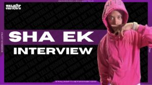 Sha EK Returns to the Spotlight, Talks Music, Family, and Industry Drama.