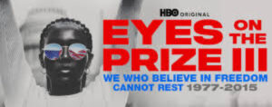 HBO To Premiere Eyes On The Prize III Covering Black Activism (1977-2015).