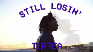 TEATEA Releases Official “Still Losin’” Music Video, Kicking Off MUTHABOARD.