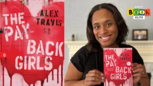 Alex Travis Centers Black Teen Girls And Power Dynamics In New Ya Thriller The Payback Girls.