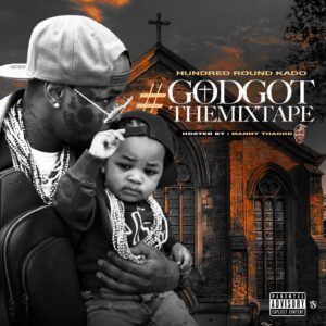 Hundred Round Kado Unveils ‘GodGotTheMixtape’ Tracklist & Release Date.