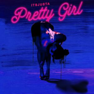itsjustA Drops New Single “Pretty Girl”.