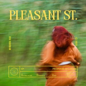 Miranda Rae Drops New EP Pleasant St. Following Weeks of Teasers.