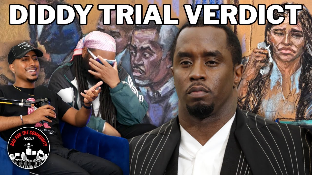 Bad For The Community Podcast Reacts to Diddy Verdict: Accountability, Media Spectacle, and Cultural Fallout.