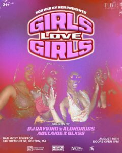 For Her By Her Returns With ‘Girls Love Girls’ Rooftop Event in Boston on August 16TH.