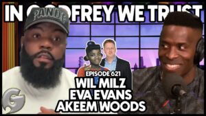 Godfrey Talks Vlad TV Fallout, Michael Rapaport, and Mistaken Identity Crisis with Eva Evans, Wil Milz & Akeem Woods.