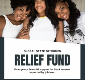 The Global State Of Relief Fund Offers Emergency Cash Assistance To Black Women Facing Financial Hardship.