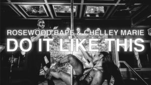 Rosewood Bape Premieres “Do It Like This (Wawa)” Video Featuring Chelley Marie.