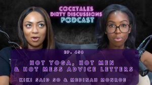Kiki Said So & Medina Monroe Dive Into Health, Heartbreak & Hot Yoga.