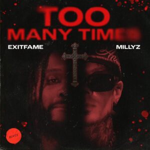 ExitFame Announces “Too Many Times (Remix)” Featuring Millyz, Out October 24th