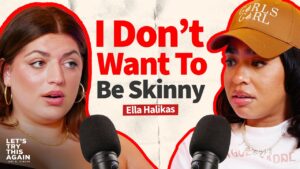 Ella Halikas Talks Family, Body Confidence, and Healing on Let’s Try This Again