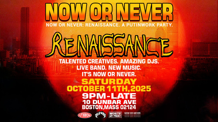 “NOW OR NEVER: RENAISSANCE” a Night Defining Boston’s New Era of Art and Sound.