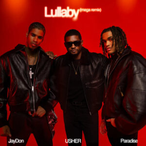 JayDon & Paradise Drop “Lullaby (Mega Remix)” Featuring Usher